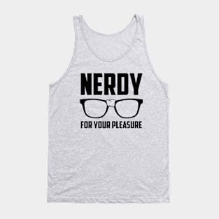 Nerdy For Your Pleasure Tank Top